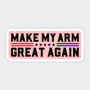 Make My Arm Great Again Funny Broken ARM Surgery Recovery Gifts Sticker
